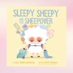 Add ‘Sleepy Sheepy and the Sheepover’ to Your Nightly Routine