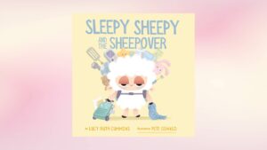 Read more about the article Add ‘Sleepy Sheepy and the Sheepover’ to Your Nightly Routine